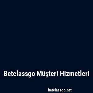 Betclassgo Müşteri Hizmetleri