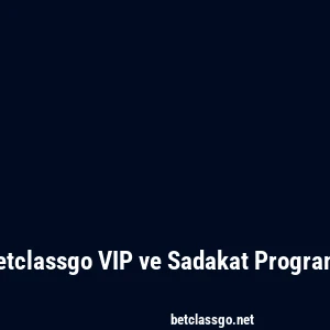 Betclassgo VIP ve Sadakat Programı