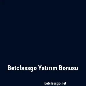 Betclassgo Yatırım Bonusu